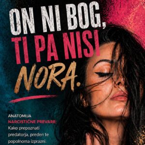ON NI BOG, TI PA NISI NORA - Anatomija narcistične prevare: Kako prepoznati predatorja, preden te popolnoma izprazni